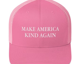 Make America Kind Again Embroidered Trucker Cap | Funny Hat, Maga, Trump 2020, Anti- Trump, Make America Funny Again