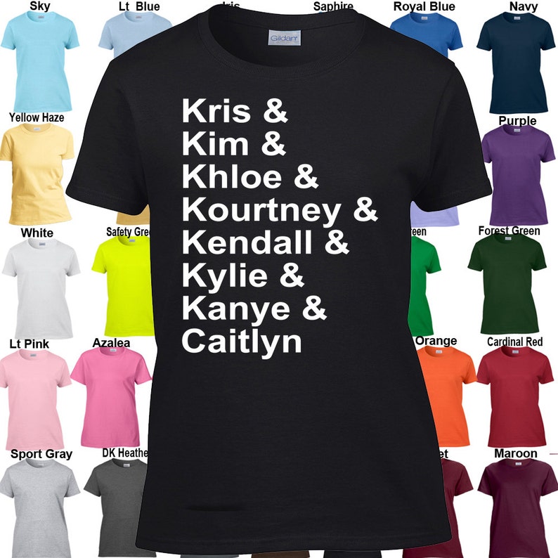 Kris, Kim, Khloe, Kourtney, Kendall, Kylie, Kanye & Caitlyn T-Shirt Classic Fit Ladies' T-Shirt Sizes XS 3XL Available in 21 colors image 1