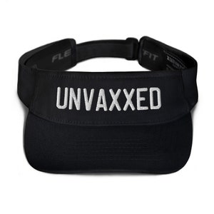 May include: A black visor with a white embroidered text that reads "UNVAXXED".