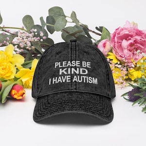 Please Be Kind I Have Autism Embroidered Vintage Cotton Twill Cap Hat | Autism Awareness Hat, Autistic Children, Autistic Adults