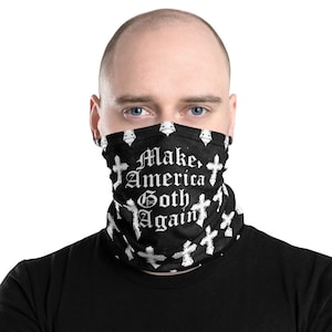 Make America GOTH Again Washable Face Mask Neck Gaiter |  Funny Mask #MAGA
