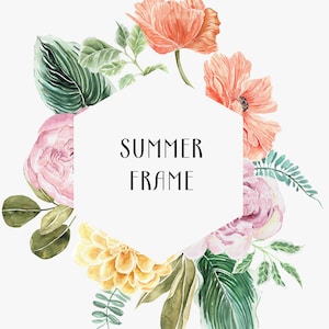 May include: Watercolor floral arrangement with a white hexagon frame. The arrangement features orange poppies, pink roses, yellow dahlias, and green foliage. The text "SUMMER FRAME" is centered within the frame.