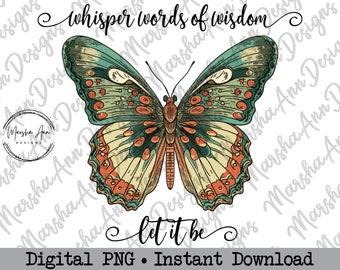 PNG digitale - Sussurra parole di saggezza, lascia che sia - Download immediato - Farfalla - File di sublimazione - File DTF DTG