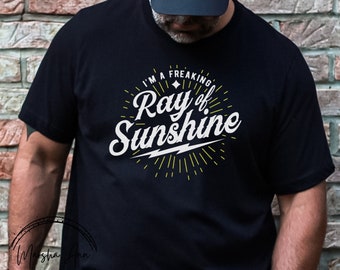 I'm a Freaking Ray of Sunshine T-shirt, Humor Tee