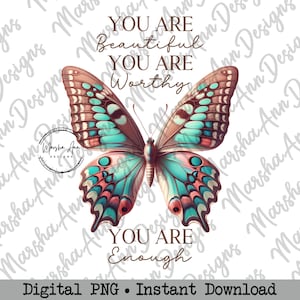 Schmetterling PNG SVG, Sie sind schön, Sie sind würdig, Sie sind genug, Sie werden geliebt