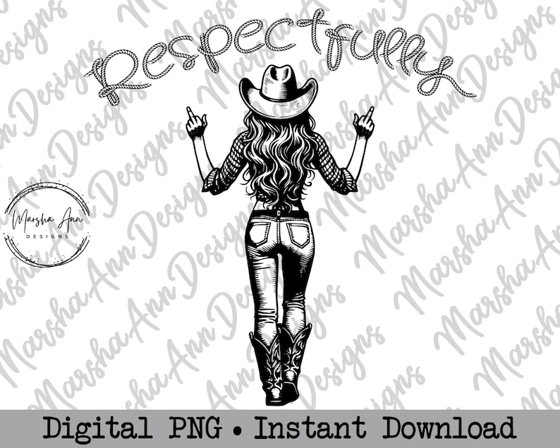 May include: Black and white illustration of a woman wearing a cowboy hat and jeans. She is giving the middle finger with both hands and the words "Respectful" are written in a rope design above her head.