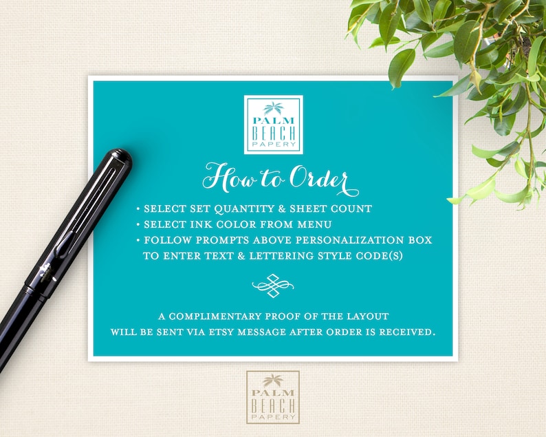 May include: A turquoise blue card with white text explaining how to order personalized stationery from Palm Beach Papery. The text includes instructions for selecting the quantity, ink color, and lettering style. A complimentary proof of the layout will be sent via Etsy message after the order is received.