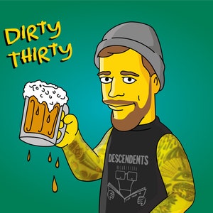 Dirty Thirty - Portrait style dessin animé / 30 ans et soif / 30 ans et soif / 30 ans sales / 30 ans / Cadeau 30e anniversaire pour lui