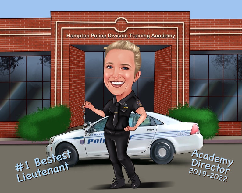 May include: A caricature of a female police officer in uniform standing in front of a police car and a brick building with the text "Hampton Police Division Training Academy" above the entrance. The officer is holding a set of handcuffs. The text "#1 Bestest Lieutenant" is in the lower left corner of the image. The text "Academy Director 2019-2022" is in the lower right corner of the image.
