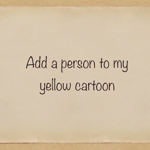 ADD a person to my YELLOW CARTOON
