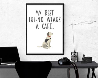 My Best Friend Wears a Cape - Service Dog Chronic Illness/Disability Printable Poster