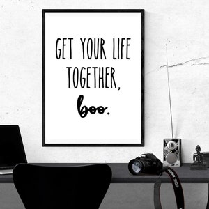 Get Your Life Together, Boo Print - Cody Rigsby Quote PRINTABLE