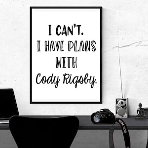 I Can&#39;t, I Have Plans with Cody Rigsby Print - Cody Rigsby PRINTABLE