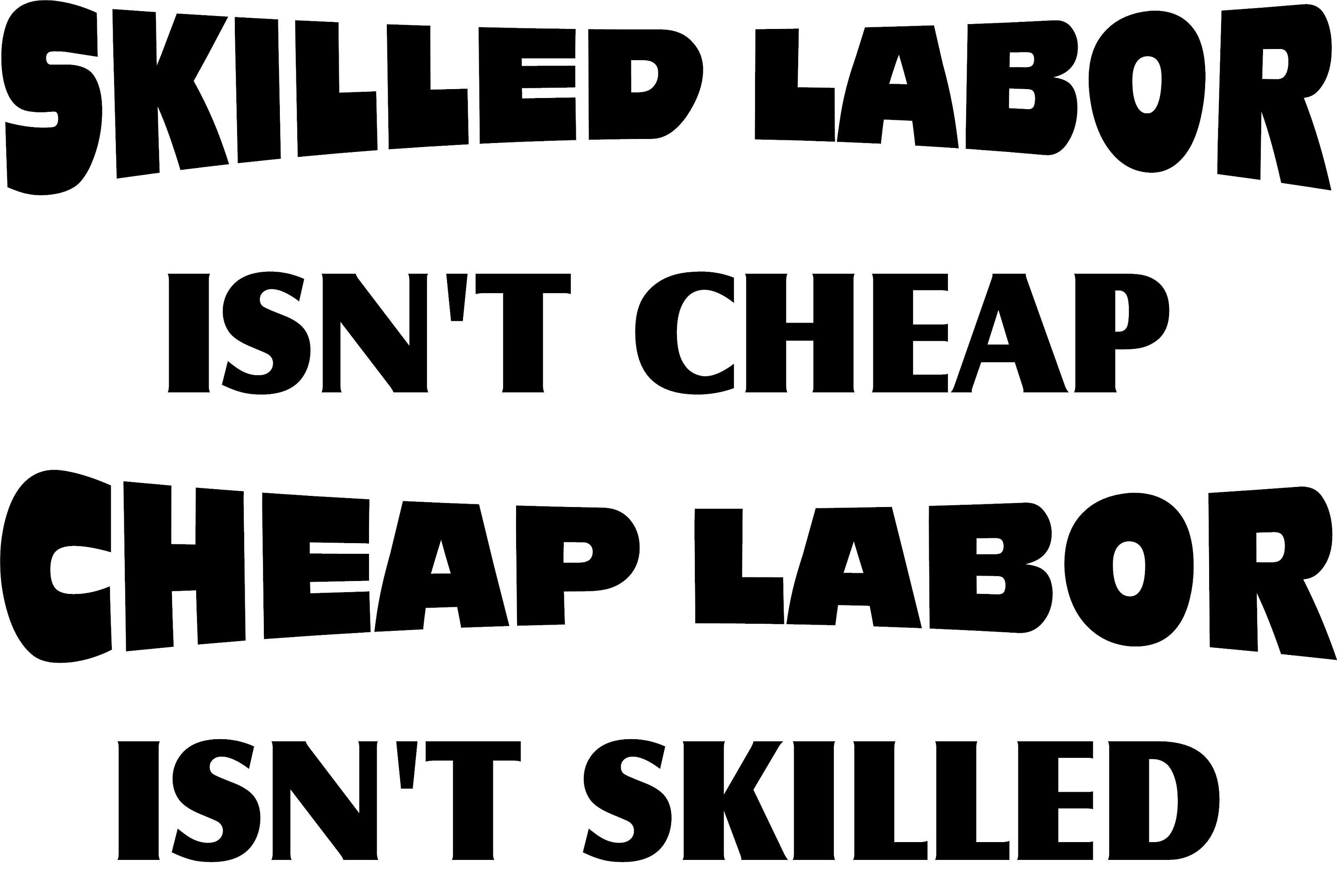 Skilled Labor Isn’t Cheap Cheap Labor Isn’t Skilled | Etsy
