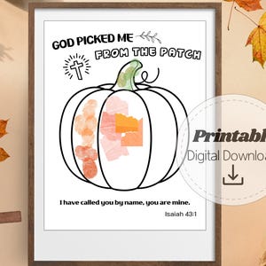 May include: A framed printable digital download featuring a large pumpkin outline with the text "GOD PICKED ME FROM THE PATCH." The pumpkin's interior is filled with colorful shapes. The text "I have called you by name, you are mine. Isaiah 43:1" is at the bottom.