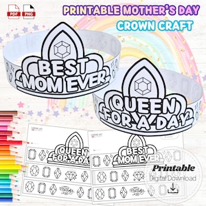 May include: Printable Mother's Day crown craft featuring two white crowns with black outlines. One crown reads "BEST MOM EVER," and the other says "QUEEN FOR A DAY." Additional printable crown templates are visible.