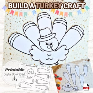 May include: A printable digital download craft project featuring a cartoon turkey wearing a hat. The turkey has a white body and black outlines. The image includes the text "Build a Turkey Craft" and a sheet with turkey feather templates.