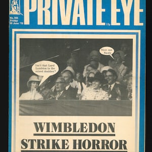 Op de afbeelding: Een omslag van Private Eye, een Brits satirisch tijdschrift, met de kop "Wimbledon Strike Horror". De omslag toont een zwart-witfoto van mensen die een tenniswedstrijd bekijken. De tekst "Isn't that Lord Lambton in the mixed doubles?" staat in een spraakballon boven de foto. De tekst "Nice one Nasty" staat in een spraakballon boven de mensen op de foto.
