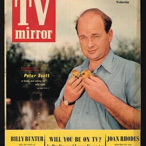 May include: A vintage magazine cover featuring a man holding two ducklings. The magazine is titled "TV mirror" and features the text "Exclusive - Peter Scott at home, and among his wild birds". The cover also features the text "Billy Bunter tells the trials of TV's Fat Schoolboy", "Will You Be On TV? by Pauline and Larry Forrester Television's Special Investigators", and "Joan Rhodes describes for you A Strong Girl's Day".