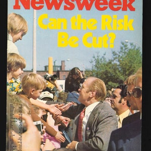 May include: A Newsweek magazine cover from October 6, 1975, featuring a photo of President Gerald Ford shaking hands with children. The headline reads "Can the Risk Be Cut?"