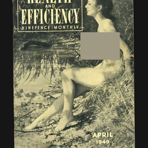 May include: A black and white magazine cover featuring a woman sitting in a grassy area. The magazine is titled "Health and Efficiency" and the cover reads "Ninepence Monthly" and "April 1949". The magazine also states "The World's Leading Naturist Journal Est. 1900".
