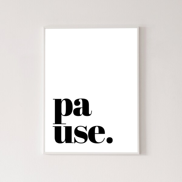 Pause poster, high quality print, home decor, wall art, contemporary poster, gallery wall, art print