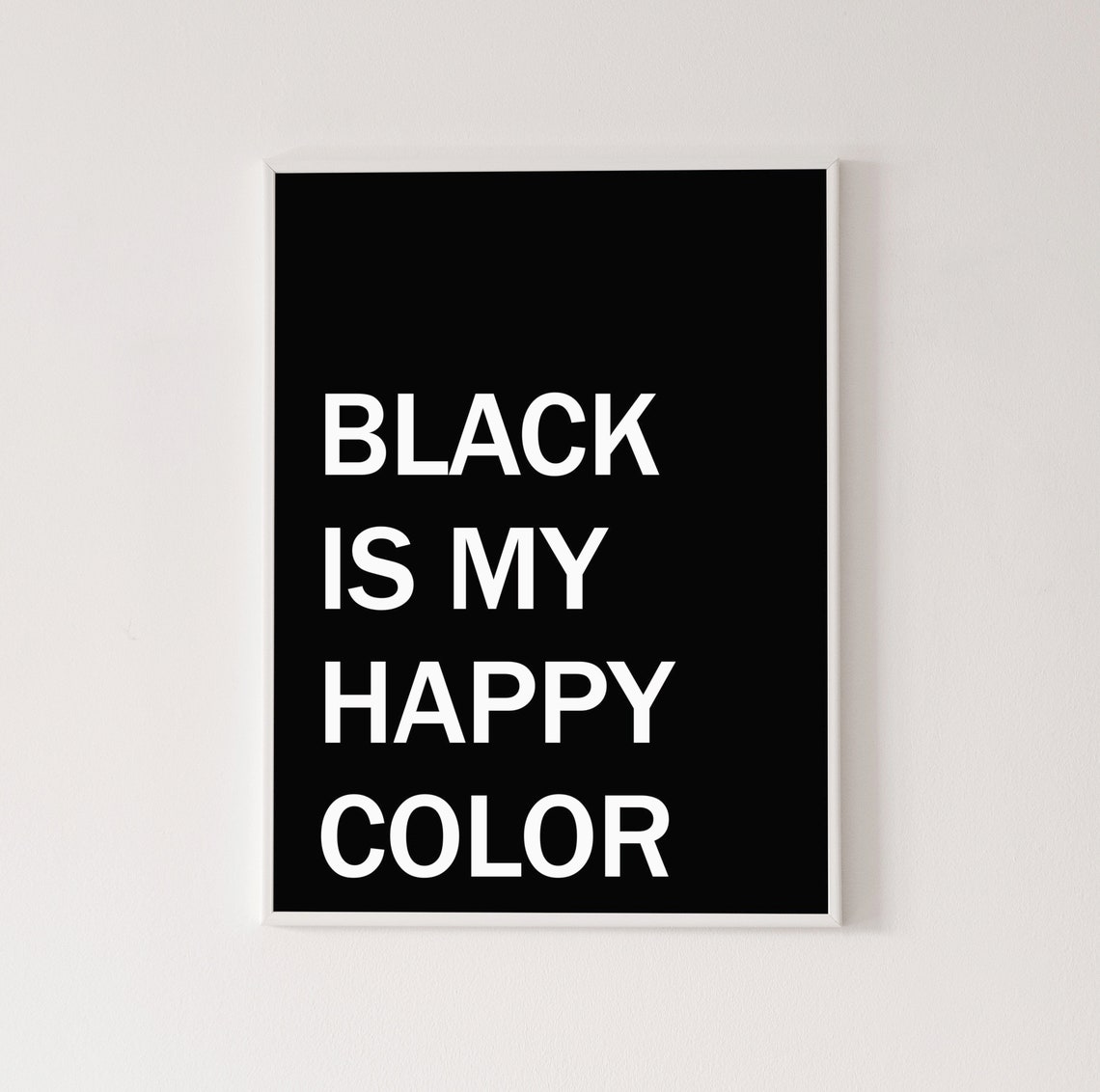 Black is My Happy Color Poster High Quality Print Home Etsy