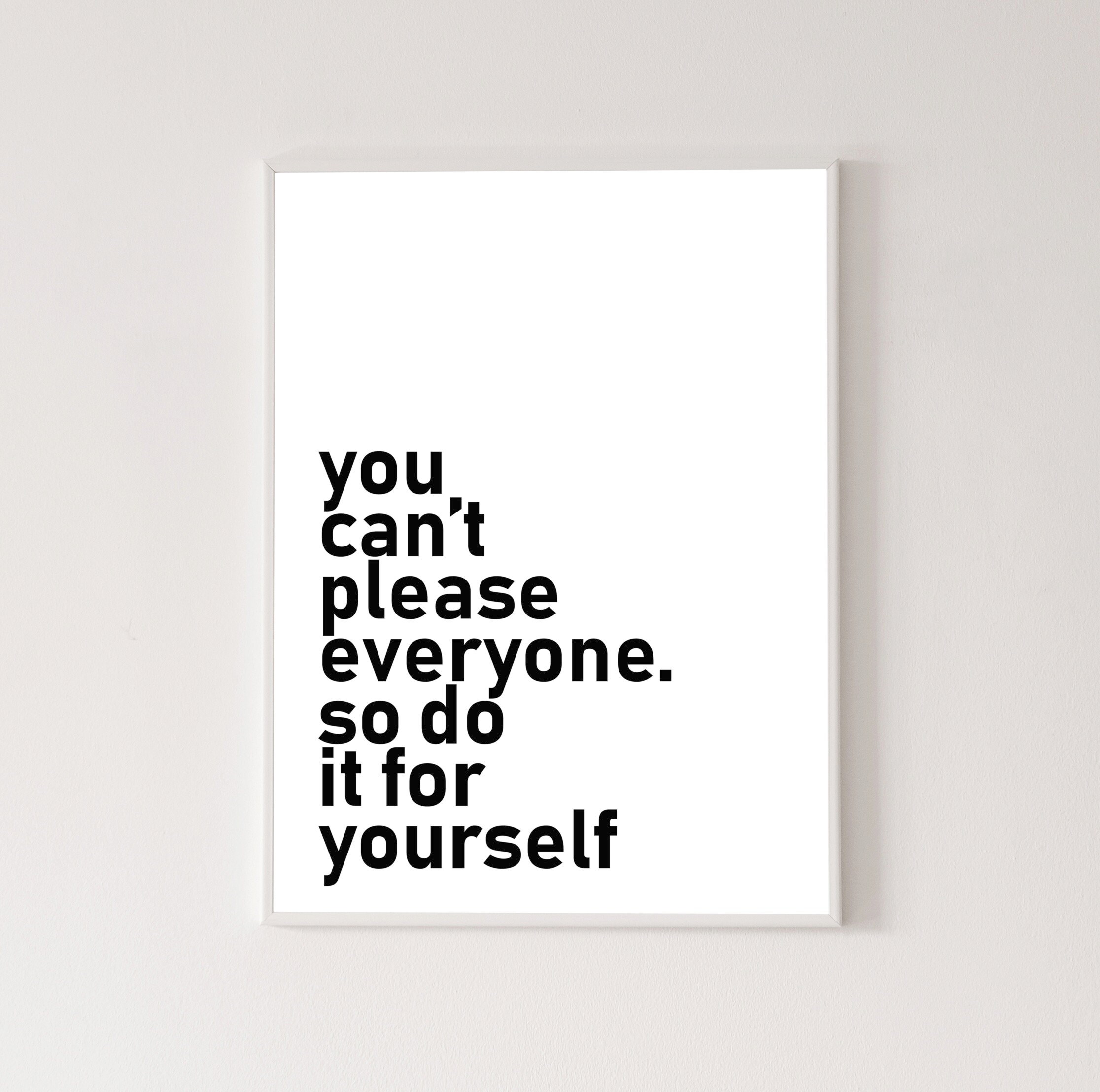 You can't please everyone so do it for yourself poster, motivational  typography, high quality print, home decor, wall art, typographic print