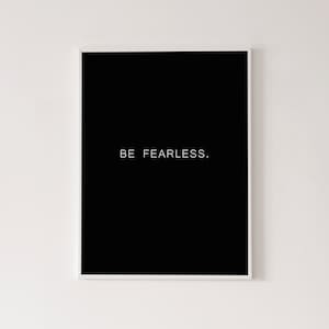 Digital download, Be fearless poster, motivational poster, black and white, instant download, downloadable art, printable art, typography
