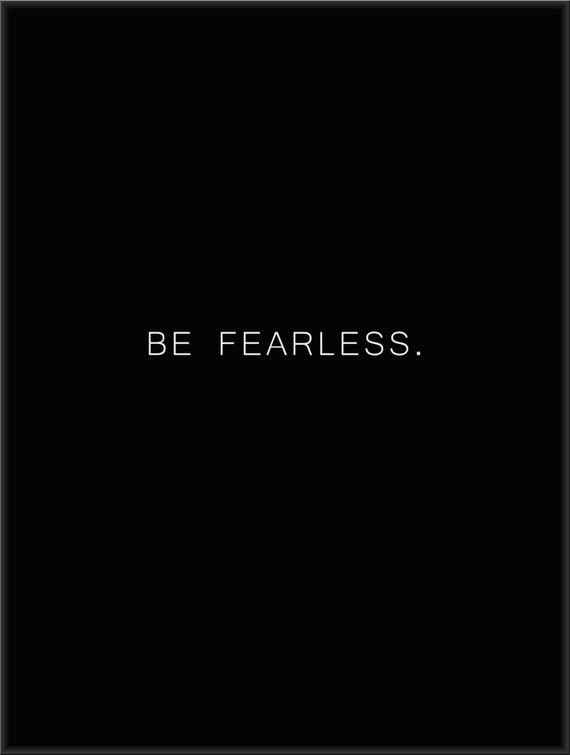 Be fearless poster, motivational poster, black and white, modern home  decor, wall art, contemporary poster, gallery wall, typography