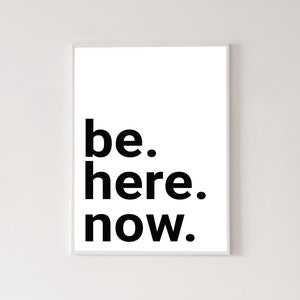 Be here now poster, high quality print, home decor, wall art, contemporary poster, gallery wall, art print