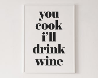 You cook I'll drink wine poster, kitchen wall art, high quality print, home decor, wall art, contemporary poster, gallery wall, art print