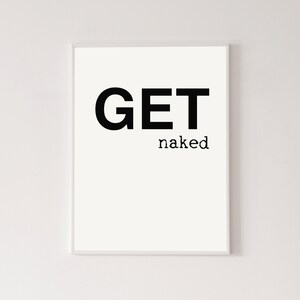 Get naked poster, high quality print, home decor, wall art, contemporary poster, gallery wall, art print