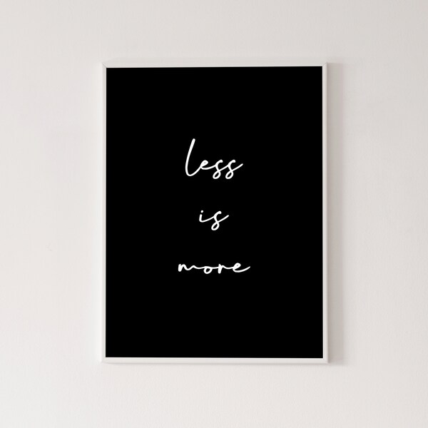 Less is more poster, black and white print, motivational poster, inspirational wall art, contemporary home decor, typography, art print