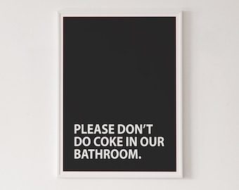 Please don't do coke in our bathroom print, funny bathroom poster, typographic wall art, black and white print, typography, minimal wall art
