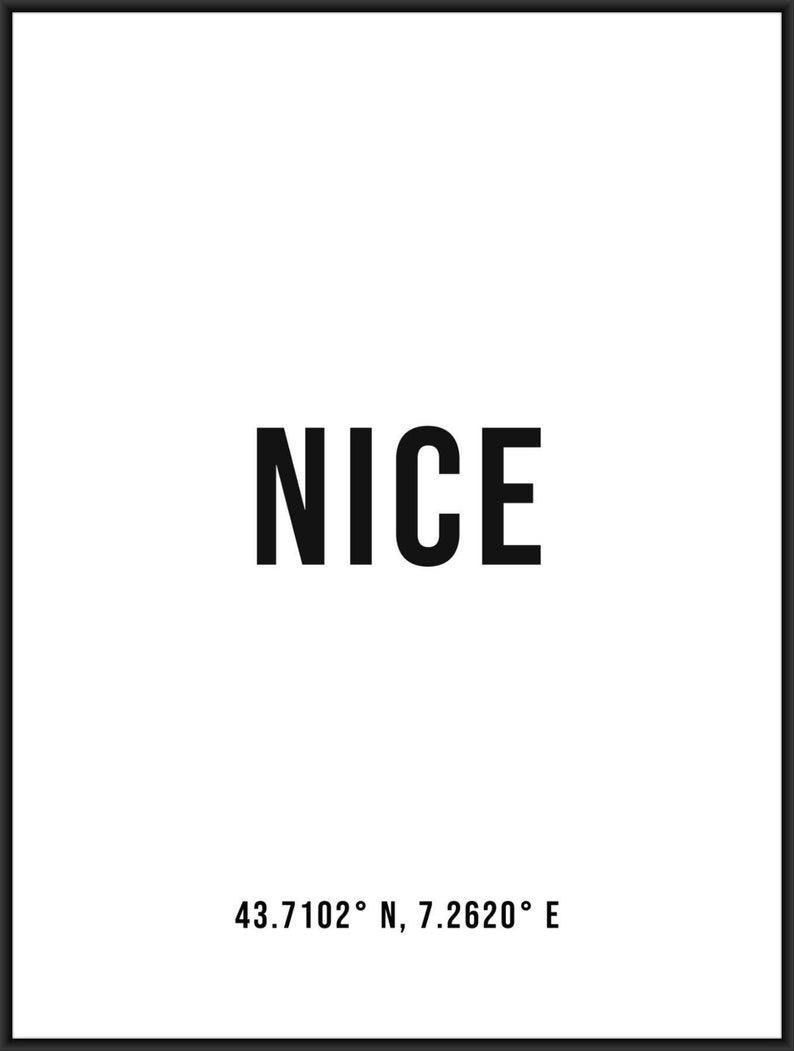 May include: A black and white poster with the word "NICE" in bold, black letters. The poster also includes the coordinates "43.7102&deg; N, 7.2620&deg; E".