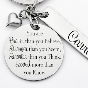 You are braver than you believe, stronger than you seem, inspirational keychain, gift for daughter, gift for girl, graduation, encouragement