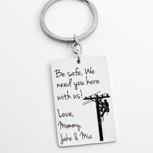 Lineman, Be safe we need you here with us! key chain for lineman gift for dad, Husband