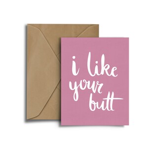 I Like Your Butt - Five Varieties | 5x7 Card | Greeting Card ...