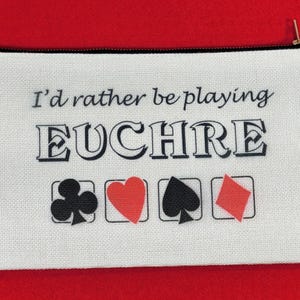 I&#39;d Rather Be Playing Euchre, 6&quot;x9.3&quot; Personalized zipper linen bag-Custom gift for Cube, Cards, Game Night, Makeup, Parties, Awards, Craft