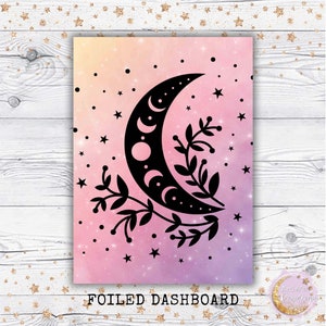 May include: A black and white illustration of a crescent moon with phases, surrounded by stars and floral elements. The background is a watercolor wash of pink, purple, and orange. The text "FOILED DASHBOARD" is at the bottom of the image.