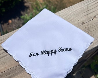 For Happy Tears Handkerchief-Perfect Bridesmaid Gift , Wedding Keepsake- Embroidered in your choice of thread color