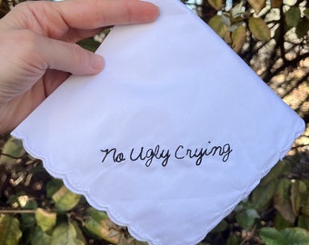 No Ugly Crying Handkerchief- The Perfect Bridesmaid Gift , Wedding Keepsake- Embroidered in your choice of thread color Sale