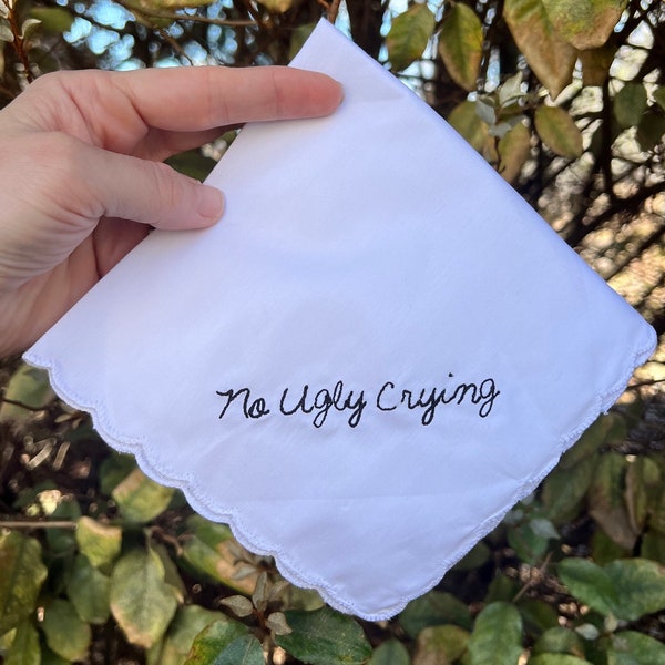 No Ugly Crying Handkerchief- The Perfect Bridesmaid Gift , Wedding Keepsake- Embroidered in your choice of thread color Sale