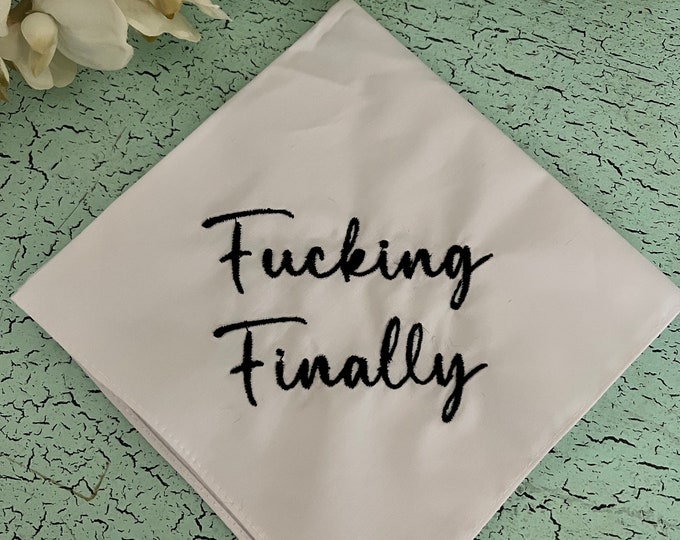 Fucking Finally Wedding Handkerchief