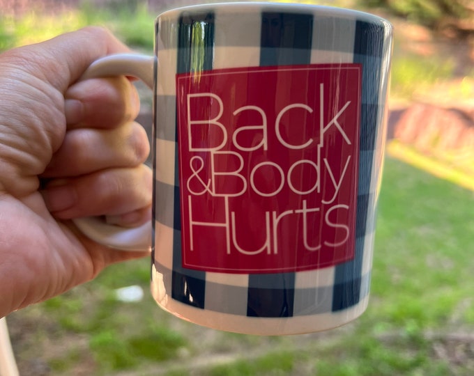 Back and Body Hurts 12oz Mug