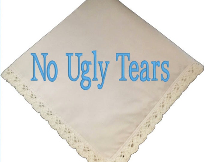 No Ugly Tears Lace Wedding Handkerchief Embroidered by Wedding Tokens- Perfect Bridesmaid Gift