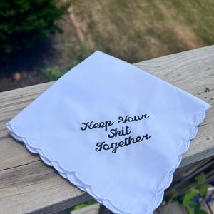 Keep Your Shit Together Handkerchief-Perfect Bridesmaid Gift , Wedding Keepsake- Embroidered in your choice of thread color
