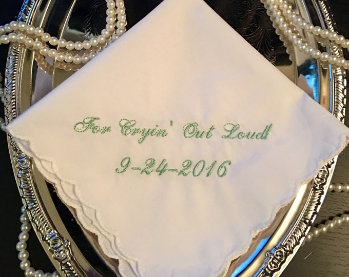For Crying Out Loud Wedding Handkerchief by Wedding Tokens. Your choice of thread color.