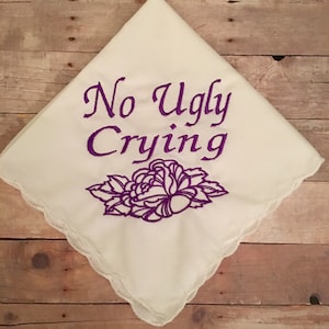 No Ugly Crying wedding handkerchief with an added rose. your choice of color thread.